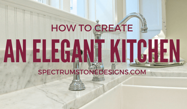 HOW TO CREATE AN ELEGANT KTICHEN